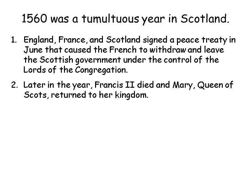 1560 was a tumultuous year in Scotland. England, France, and Scotland signed a peace